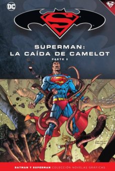 Batman y superman - coleccion novelas graficas nº 40: superman: la caida de camelot (parte 2)