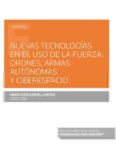Nuevas tecnologias en el uso de la fuerza: drones, armas autonomas y ciberespacio (papel + e-book)