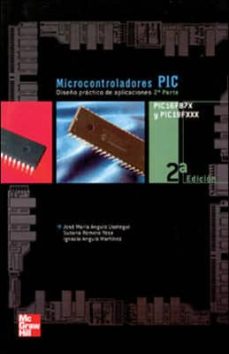 Microcontroladores pic 2ª parte: pic 16f87x: diseÑo practico de a plicaciones