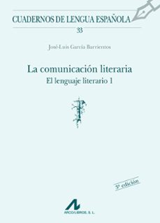 La comunicacion literaria: el lenguaje literario i (4ª ed.)