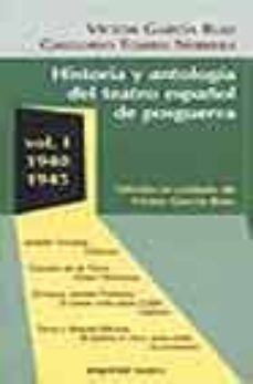 Historia y antologia del teatro espaÑol de posguerra (vol. i): 19 40-1945