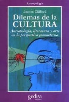Dilemas de la cultura: antropologia, literatura y arte en la pers pectiva posmoderna