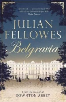 Julian fellowes s belgravia (edición en inglés)