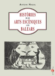Histories de les arts esceniques a les balears (edición en catalán)