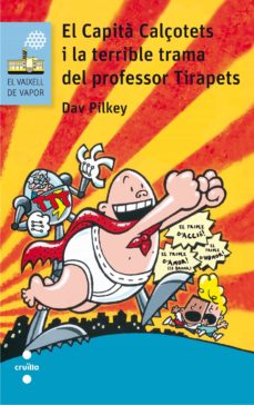El capita calçotets i la terrible trama del professor tirapets (edición en catalán)