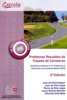 Problemas resueltos de trazado de carreteras. conforme a la norma 3.1. trazado de la instruccion de carreteras (febrero-2016)