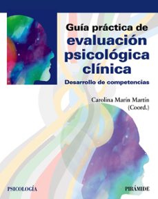 Guia practica de evaluacion psicologica clinica: desarrollo de competencias