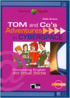 Tom and co s: adventures in cyberspace: computin english and virt ual worlds (incluye cd-rom) (edición en inglés)