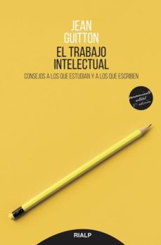 El trabajo intelectual: consejos a los que estudian y a los que e scriben