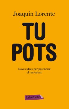 TU POTS: NOVES IDEES PER POTENCIAR EL TEU TALENT (edición en catalán)