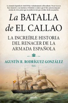 La batalla de el callao: la increÍble historia del renacer de la armada espaÑola