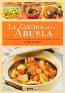 La cocina de la abuela: cocina tradicional y energetica para vivi r con salud y armonia (2ª ed.)