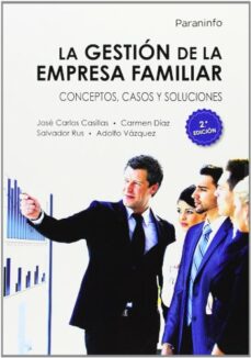 La gestion de la empresa familiar: conceptos, casaos y soluciones (2ª ed.)