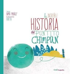 LA INCREÍBLE HISTORIA DEL PUNTITO CHIMPÚN (5ª ED.) LETRA IMPRENTA