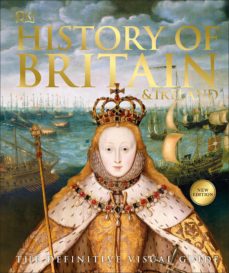 History of britain and ireland: the definitive visual guide (edición en inglés)