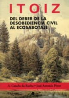 Itoiz del deber de la desobediencia civil al ecosabotaje