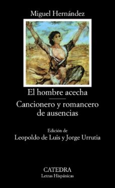 El hombre acecha. cancionero y romancero de ausencias (6ª ed.)