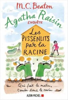 Agatha raisin enquÊte volume 27: les pissenlits par la racine (edición en francés)