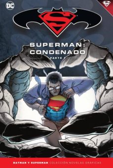 Batman y superman - colecciÓn novelas grÁficas nÚm. 68: superman: condenado (parte 1)