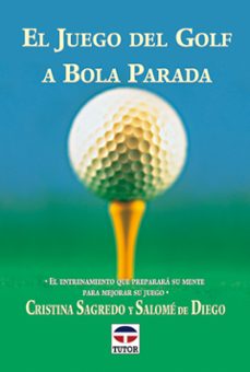 El juego del golf a bola parada: el entrenamiento que preparara s u mente para mejorar su juego
