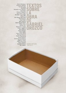 Textos sobre la obra de gabriel orozco: 1983-2013 (ed. ampliada)