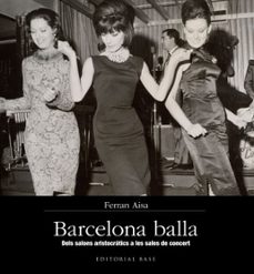 Barcelona balla: dels salons aristocratics a les sales de concert (edición en catalán)
