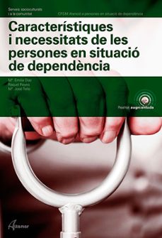 Caracteristiques i necessitats de les persones en situacio de dependencia (catala) (edición en catalán)