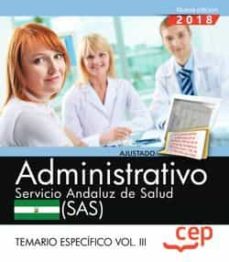 Administrativo servicio andaluz de salud (sas): temario especifico (vol. iii)