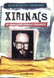 Xirinacs. el profetisme radical i noviolent (edición en catalán)