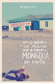 No li diguis a la mama que he marxat a mongÒlia en moto (edición en catalán)