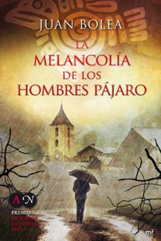 La melancolia de los hombres pajaro (serie martina de santo 5) (premio abogados novela 2011)
