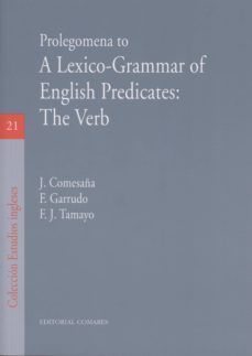 Prolegomena to a lexico-grammar of english predicates: the verb (edición en inglés)