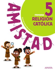 ReligiÓn catÓlica 5º educacion primaria serie amistad (aragÓn / canarias / cantabria / castilla-la mancha / ceuta / illes balears/ la rioja / madrid / melilla / navarra)