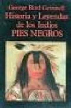 Historia y leyendas de los indios pies negros (3ª ed.)