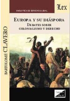 Europa y su diaspora : debates sobre colonialismo y derecho
