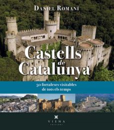 Castells de catalunya. 50 fortaleses visitables de tots els temps (edición en catalán)