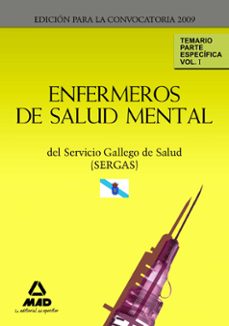 Enfermeros de salud mental del servicio gallego de salud (sergas) . temario parte especifica. volumen i