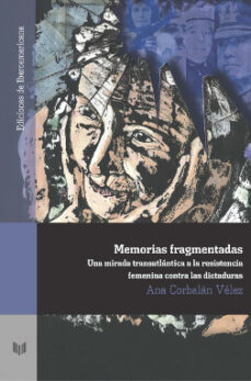 Memorias fragmentadas: una mirada transatlantica a la resistencia femenina contra las dictaduras