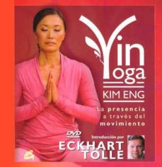 Yin yoga: la presencia a traves del movimiento (incluye dvd)