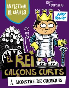 El rei calÇons curts i el monstre de crosquis (edición en catalán)