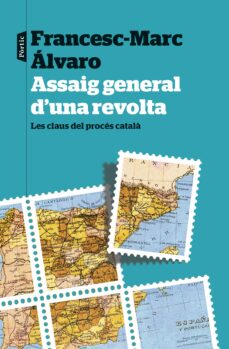 Assaig general d una revolta: les claus del proces catala (edición en catalán)