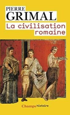 La civilisation romaine (edición en francés)