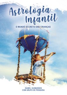 Astrologia infantil - o mundo secreto das crianças (edición en portugués)