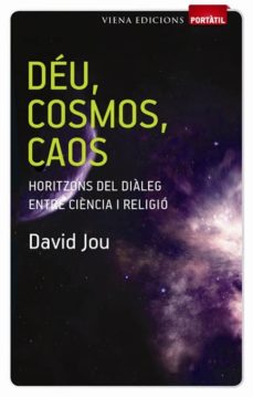 Deu, cosmos, caos. horitzons del dialeg entre ciencia i religio (edición en catalán)