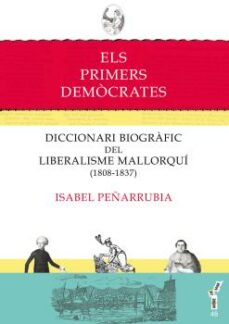 Els primers democrates: diccionari biografic del liberalismo mallorqui (1808-1837) (edición en catalán)