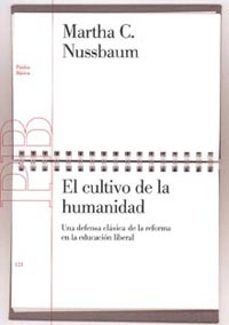 El cultivo de la humanidad: una defensa clasica de la reforma en la educacion liberal (2ª ed.)