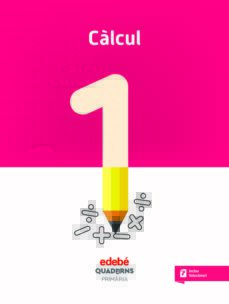 Calculo 1º educacion primaria quadern 1 (cat) (edición en catalán)