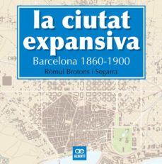 La ciutat expansiva: barcelona 1860-1900 (edición en catalán)