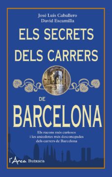Els secrets dels carrers de barcelona: els racons mes curiosos i les anecdotes mes desconegudes dels carrers de barcelona (edición en catalán)