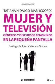 Mujer y televisiÓn.gÉneros y discursos femeninos en la pequeÑa pantalla